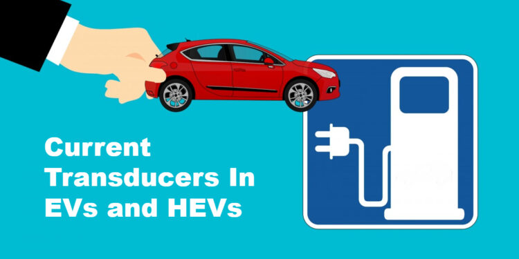 Current Transducers In EVs and HEVs